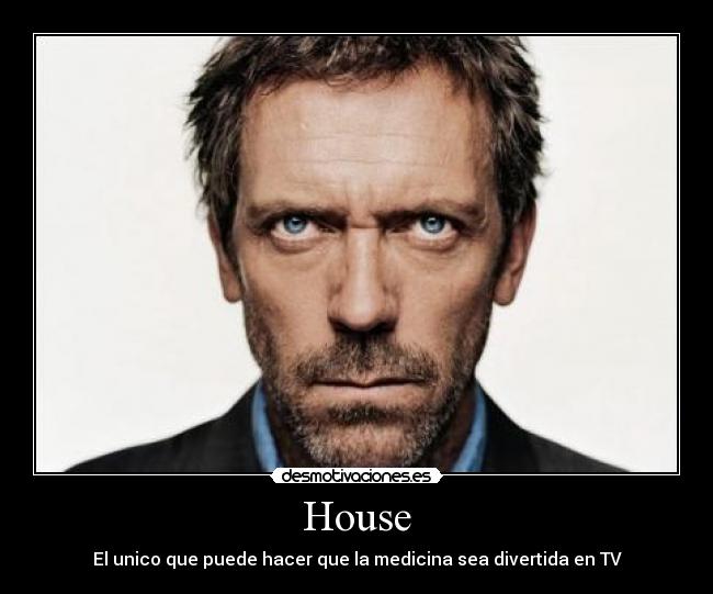 House - El unico que puede hacer que la medicina sea divertida en TV