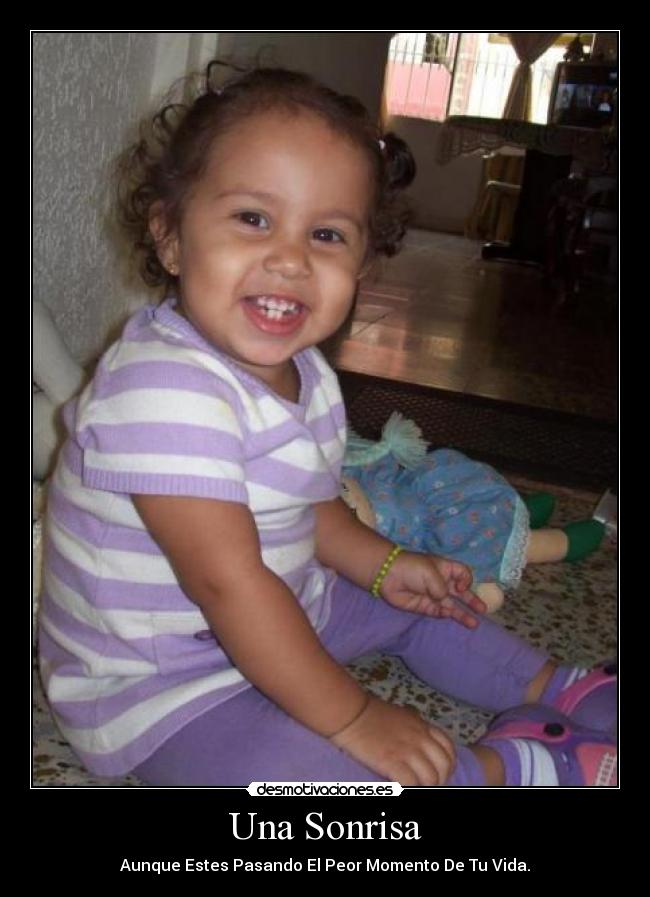 Una Sonrisa - Aunque Estes Pasando El Peor Momento De Tu Vida.