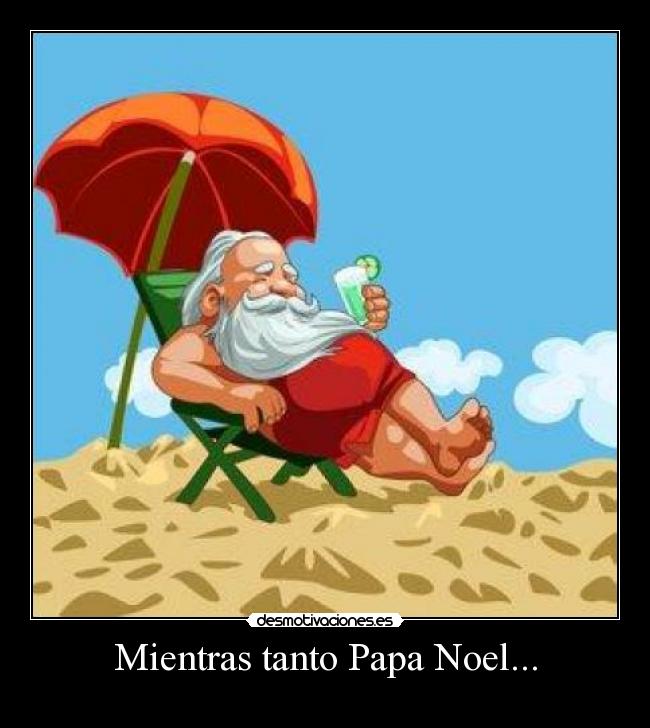 Mientras tanto Papa Noel... -