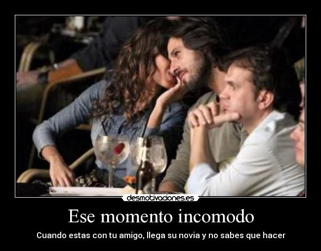 Ese momento incomodo - 