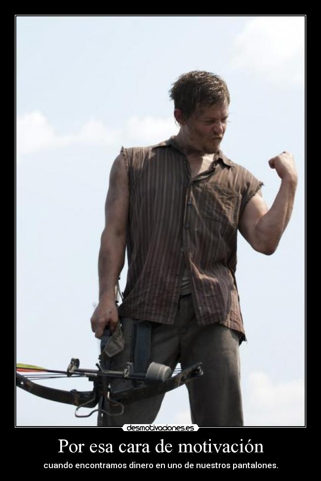 carteles nomiresaqui the walking dead daryl dinero pantalon negueis sabeis que verdad desmotivaciones