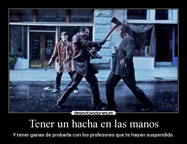 Tener un hacha en las manos - 