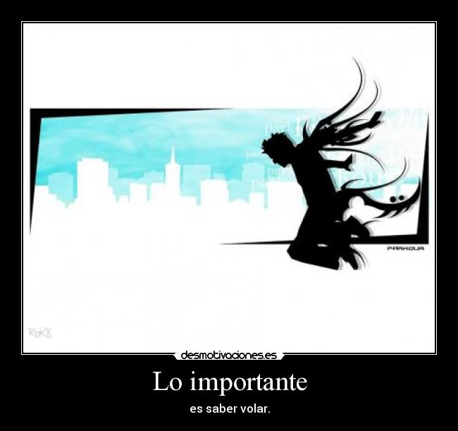 Lo importante - es saber volar.