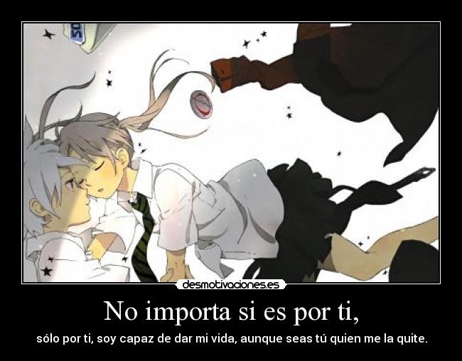 No importa si es por ti, - 