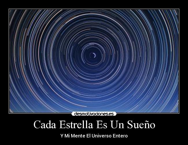 Cada Estrella Es Un Sueño - Y Mi Mente El Universo Entero