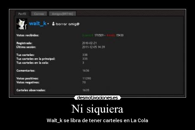 Ni siquiera - Walt_k se libra de tener carteles en La Cola