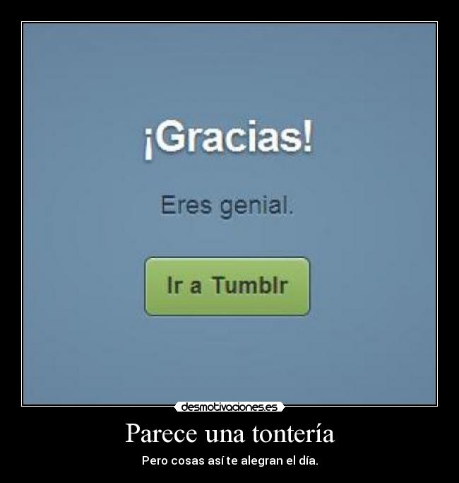 Parece una tontería - Pero cosas así te alegran el día.