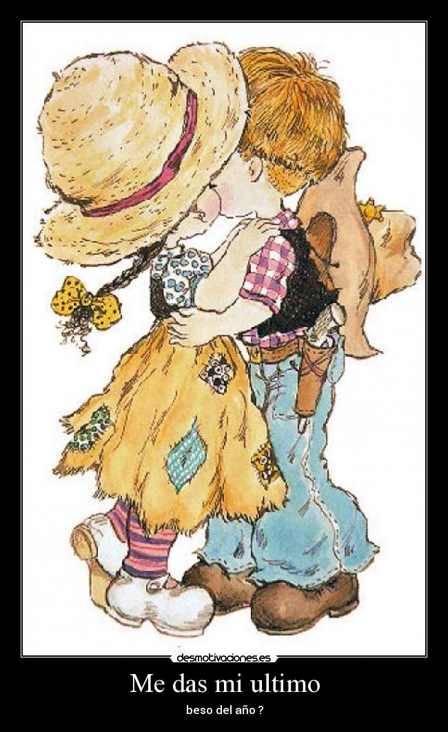 Me das mi ultimo - beso del año ?