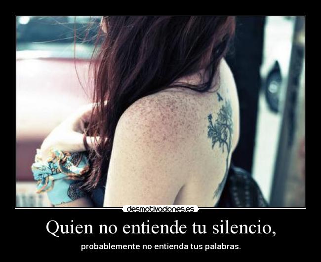 Quien no entiende tu silencio, - 