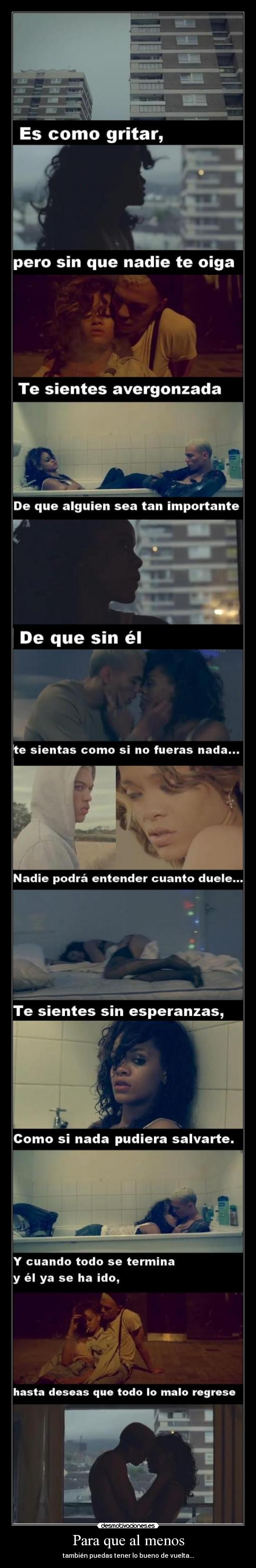 Para que al menos - también puedas tener lo bueno de vuelta...