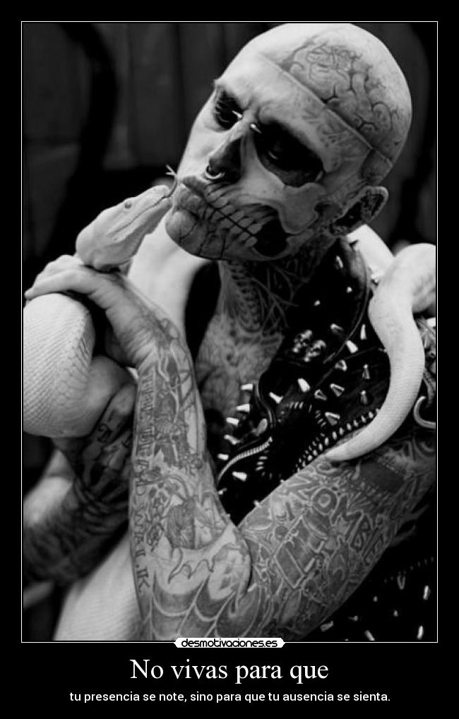 No vivas para que - tu presencia se note, sino para que tu ausencia se sienta.