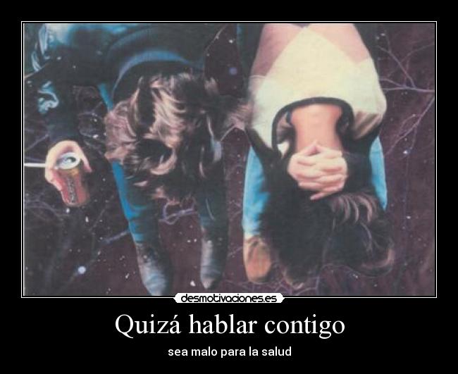 Quizá hablar contigo -