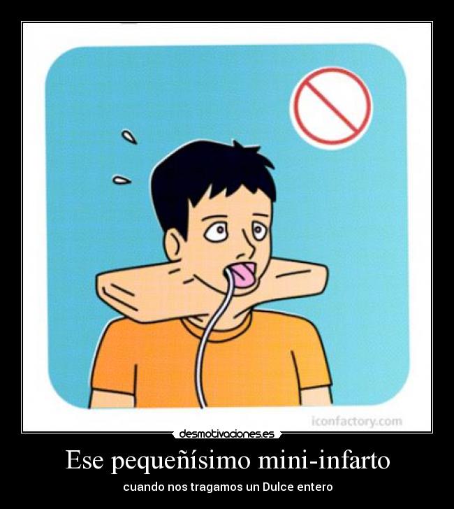 Ese pequeñísimo mini-infarto - cuando nos tragamos un Dulce entero