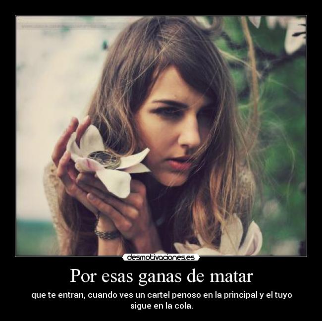 Por esas ganas de matar -