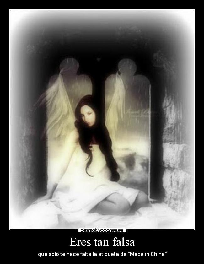 Eres tan falsa -
