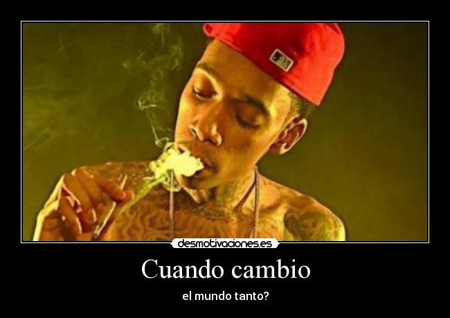 Cuando cambio - el mundo tanto?