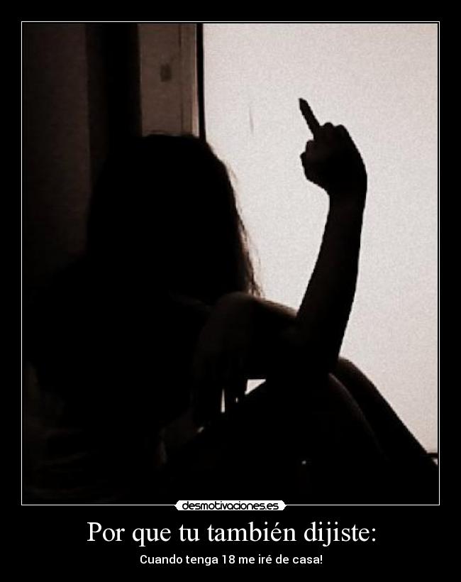 Por que tu también dijiste: - 