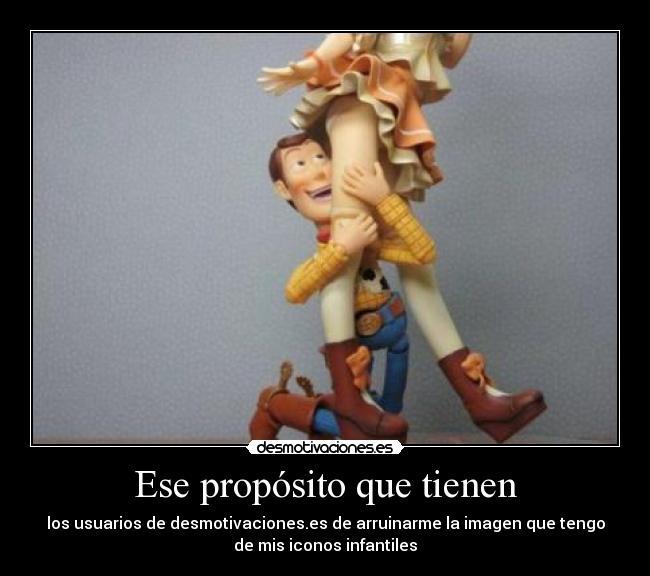 carteles woody toy story arruinar joder ese proposito que tienen desmotivaciones