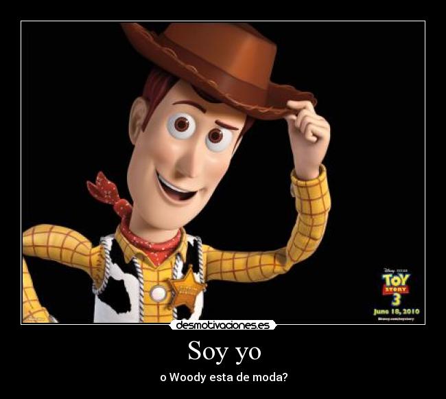 Soy yo - o Woody esta de moda?