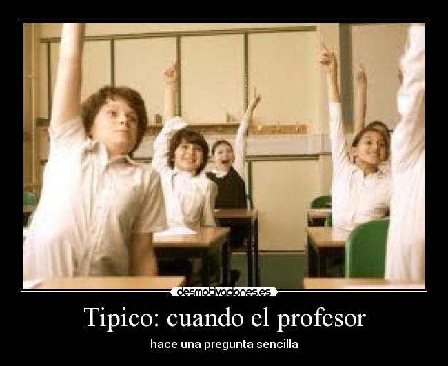 Tipico: cuando el profesor -