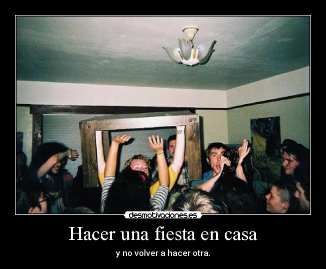carteles fiesta casa borrachos borrachos everywhere sois todos unos cabrones pero durmiendo pareceis unos angelitos nwn desmotivaciones