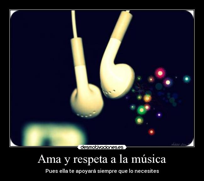 Ama y respeta a la música -