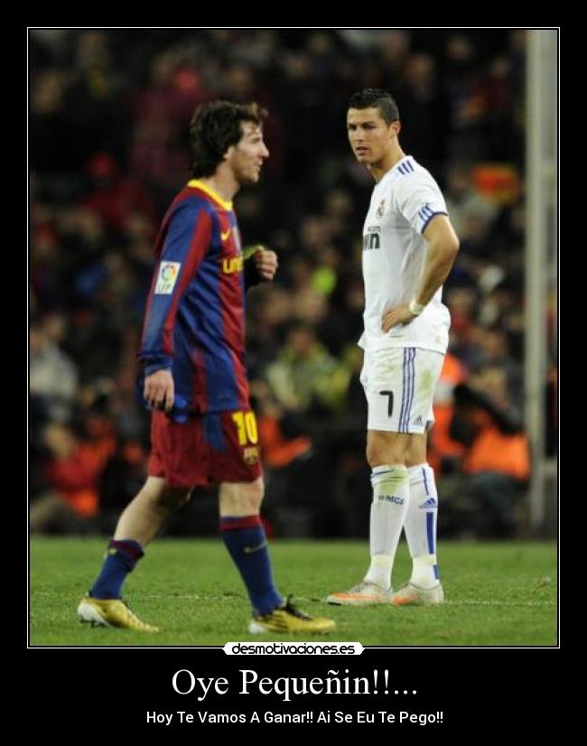 Oye Pequeñin!!... - Hoy Te Vamos A Ganar!! Ai Se Eu Te Pego!!