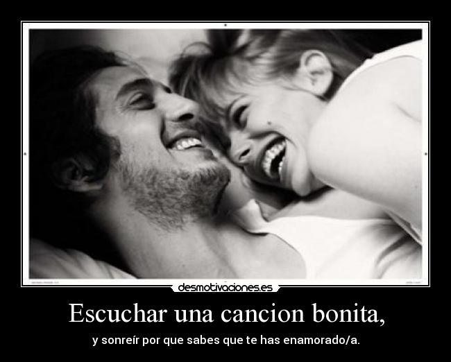 Escuchar una cancion bonita, -