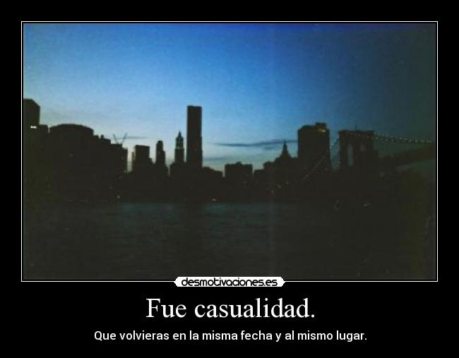 Fue casualidad. - 