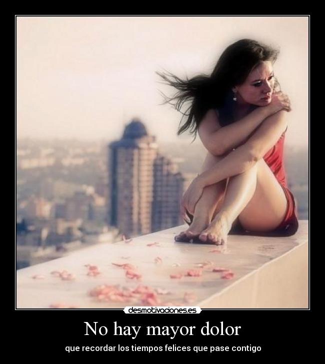 No hay mayor dolor -