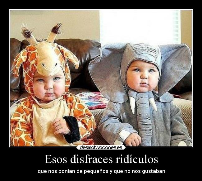 Esos disfraces ridículos - 
