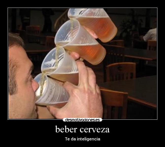 beber cerveza - Te da inteligencia