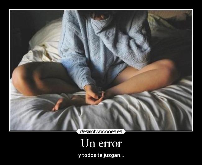 Un error - y todos te juzgan...