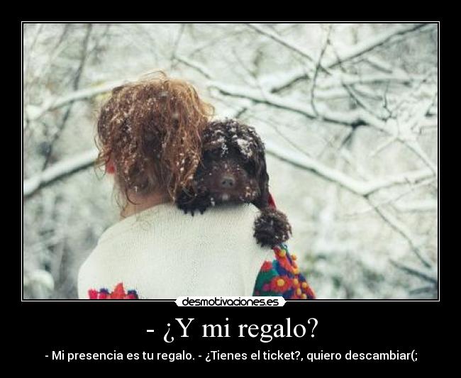 - ¿Y mi regalo? - 