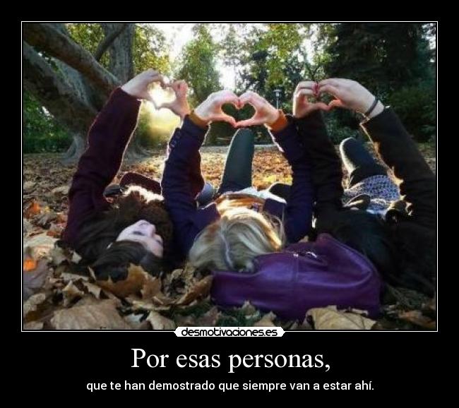 Por esas personas, -