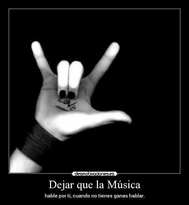 Dejar que la Música - hable por ti, cuando no tienes ganas hablar.
