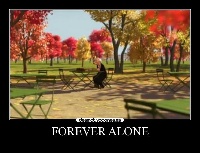 FOREVER ALONE -