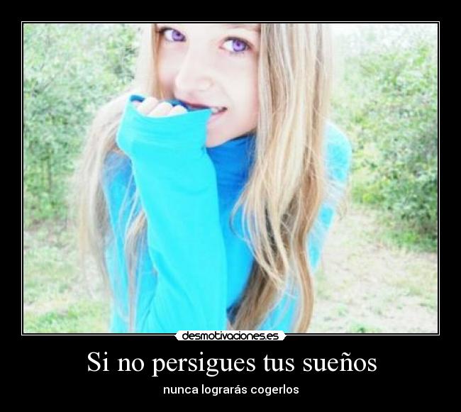Si no persigues tus sueños -