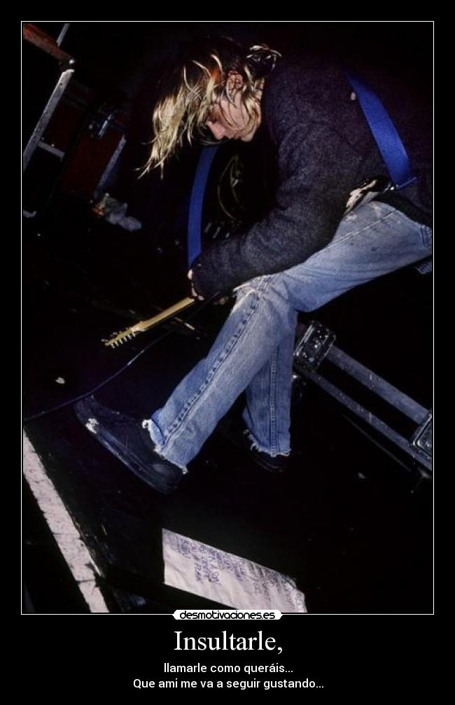 Insultarle, - 