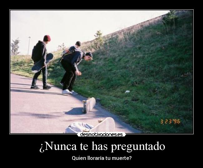 ¿Nunca te has preguntado -