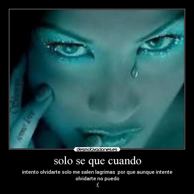 solo se que cuando -