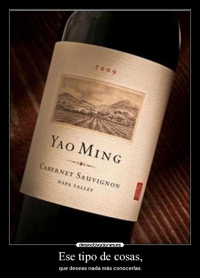 Ese tipo de cosas, - que deseas nada más conocerlas.