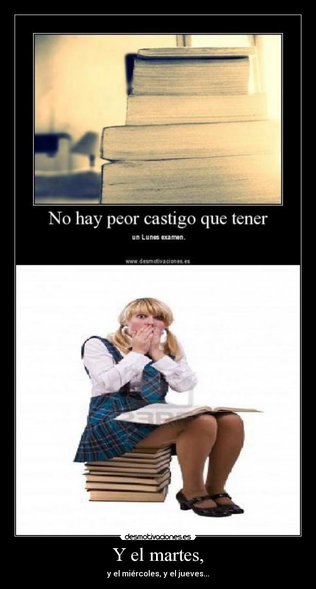 Y el martes, - y el miércoles, y el jueves...