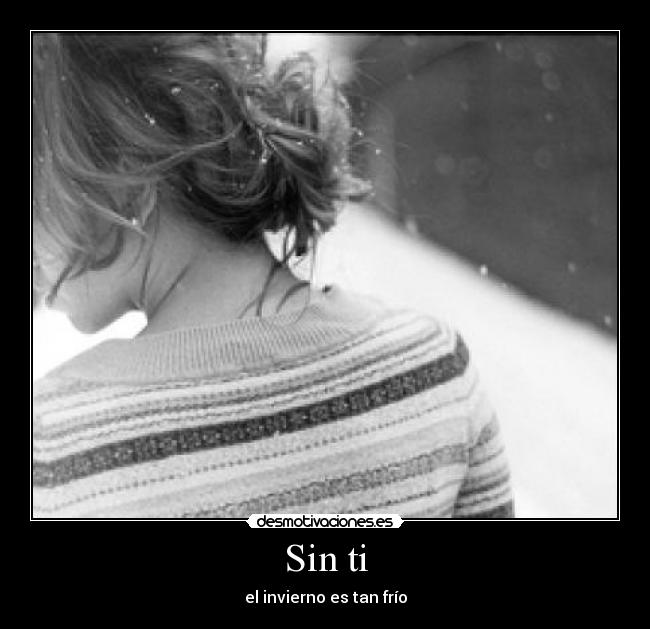 Sin ti - el invierno es tan frío