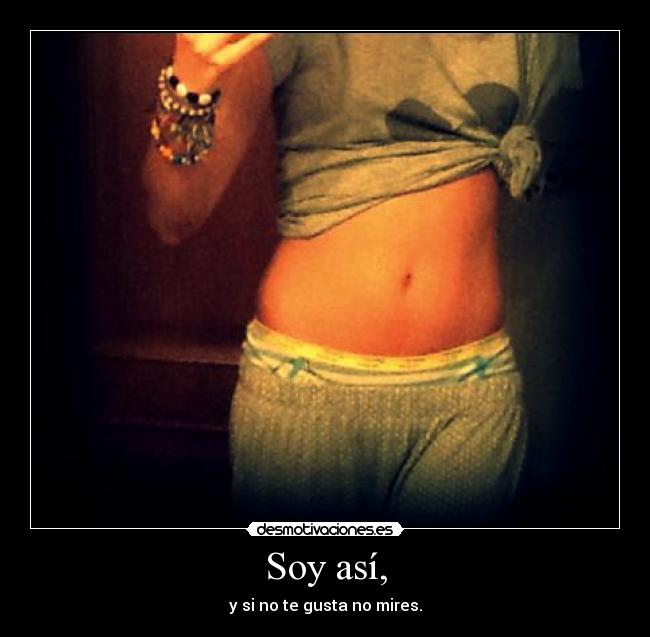 Soy así, -