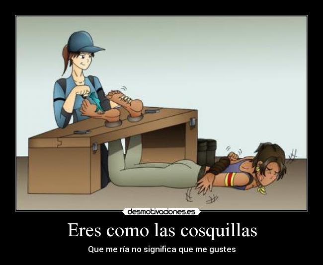 Eres como las cosquillas - 