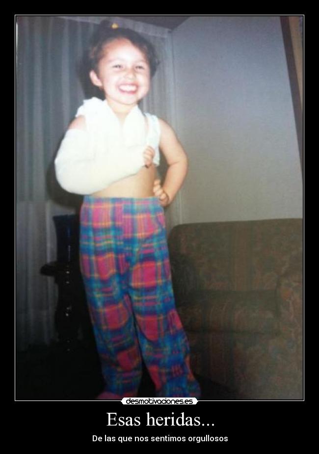 Esas heridas... - De las que nos sentimos orgullosos