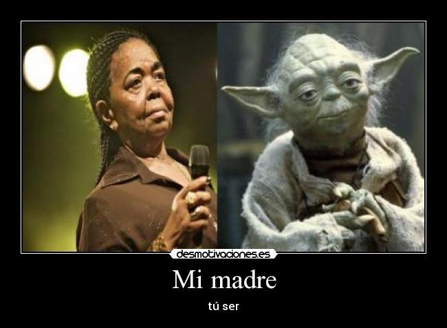 Mi madre - tú ser