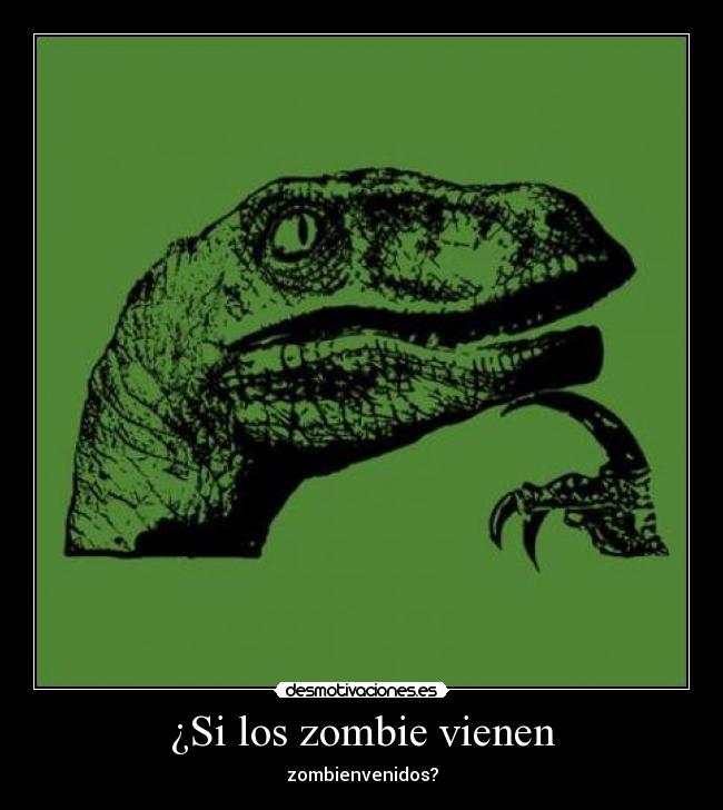 ¿Si los zombie vienen - zombienvenidos?