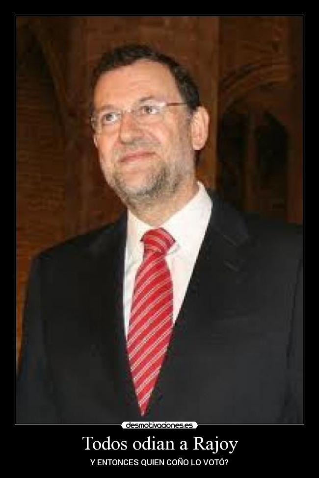 Todos odian a Rajoy - 